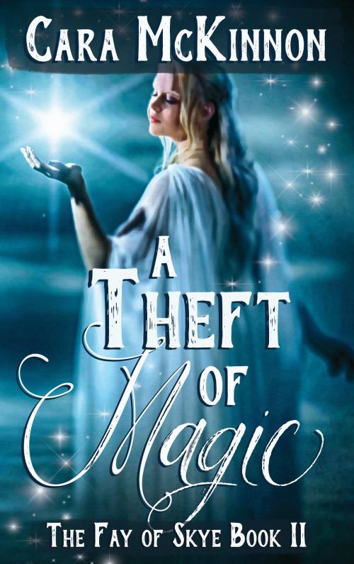 Cover of the book A Theft of Magic by Cara McKinnon, Stars and Stone Books