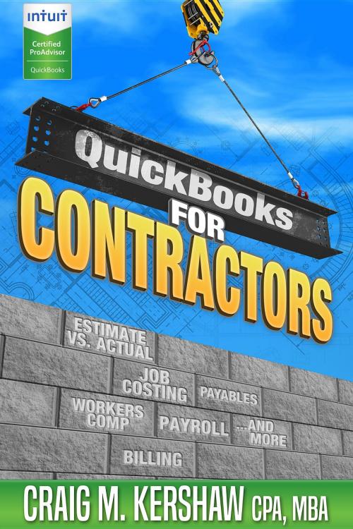 Cover of the book QuickBooks for Contractors by Craig M Kershaw, The CFO Source, LLC