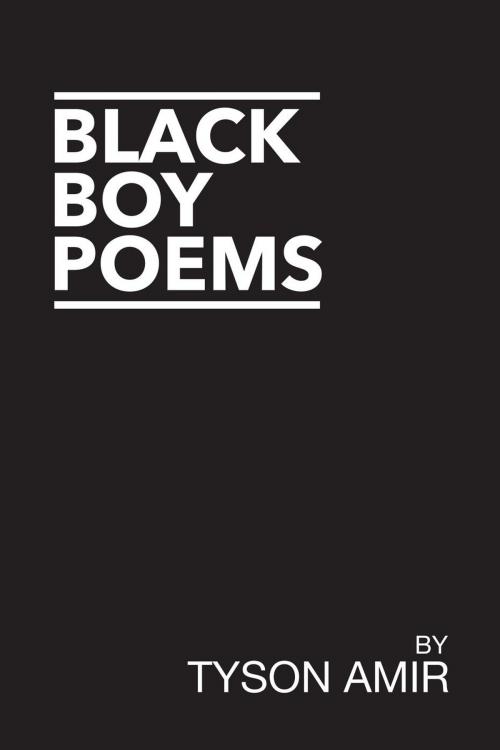 Cover of the book Black Boy Poems by Tyson Amir, Freedom Soul Media