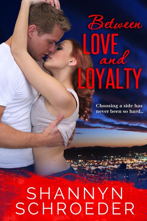 Cover of the book Between Love and Loyalty by Shannyn Schroeder, Shannyn Schroeder