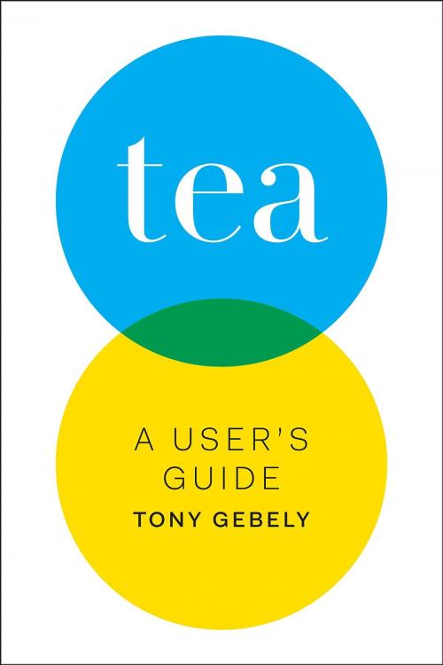 Cover of the book Tea by Tony Gebely, Eggs and Toast Media, LLC