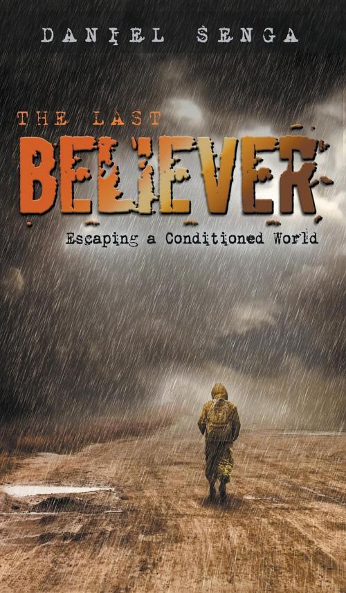 Cover of the book The Last Believer by Daniel Benjamin Senga, Daniel Senga