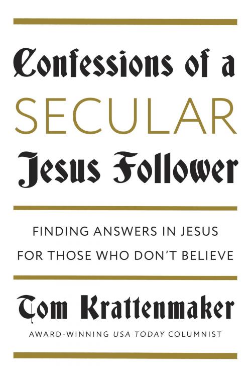Cover of the book Confessions of a Secular Jesus Follower by Tom Krattenmaker, The Crown Publishing Group