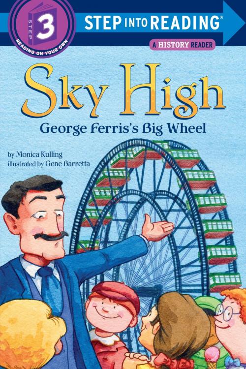 Cover of the book Sky High: George Ferris's Big Wheel by Monica Kulling, Random House Children's Books