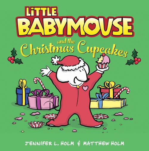 Cover of the book Little Babymouse and the Christmas Cupcakes by Jennifer L. Holm, Random House Children's Books
