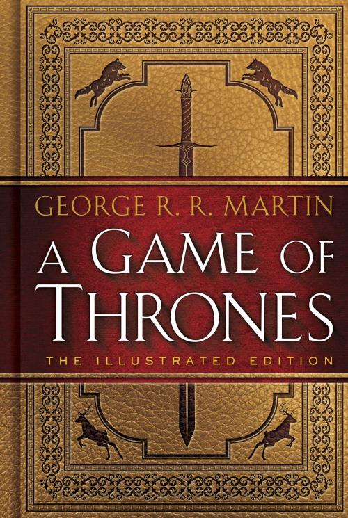 Cover of the book A Game of Thrones: The Illustrated Edition by George R. R. Martin, Random House Publishing Group