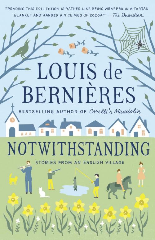 Cover of the book Notwithstanding by Louis de Bernieres, Knopf Doubleday Publishing Group