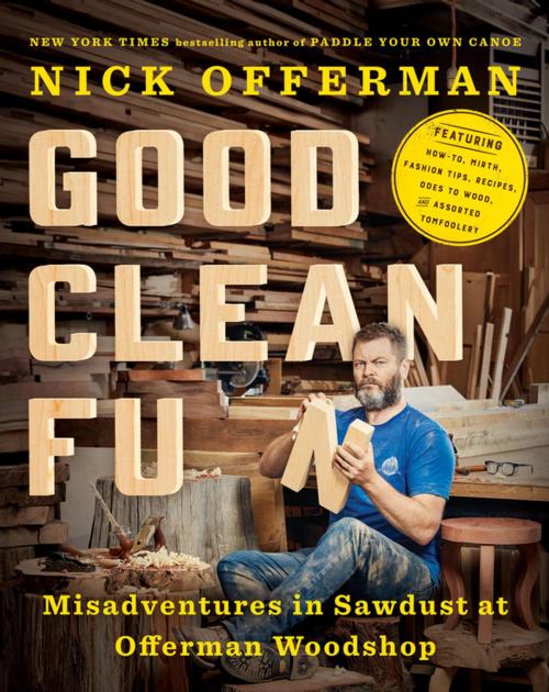 Cover of the book Good Clean Fun by Nick Offerman, Penguin Publishing Group