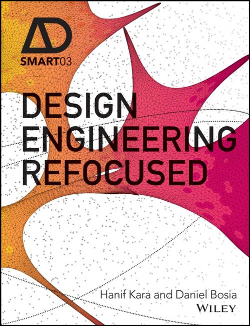 Cover of the book Design Engineering Refocused by Hanif Kara, Daniel Bosia, Wiley