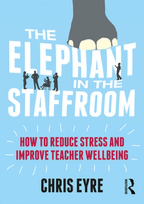 Cover of the book The Elephant in the Staffroom by Chris Eyre, Taylor and Francis
