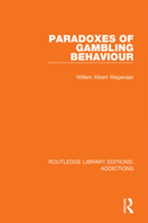 Cover of the book Paradoxes of Gambling Behaviour by Willem A. Wagenaar, Taylor and Francis