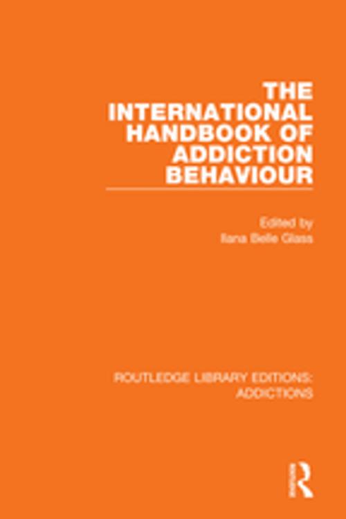 Cover of the book The International Handbook of Addiction Behaviour by , Taylor and Francis