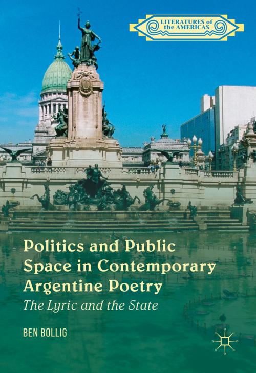 Cover of the book Politics and Public Space in Contemporary Argentine Poetry by Ben Bollig, Palgrave Macmillan US