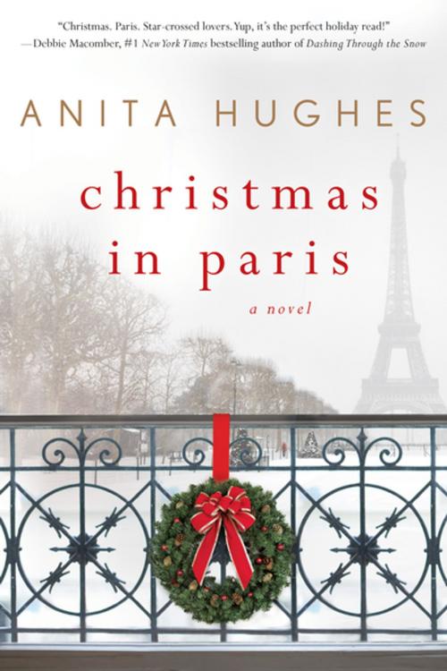 Cover of the book Christmas in Paris by Anita Hughes, St. Martin's Press