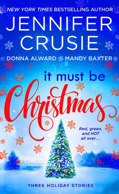 Cover of the book It Must Be Christmas by Jennifer Crusie, Mandy Baxter, Donna Alward, St. Martin's Press
