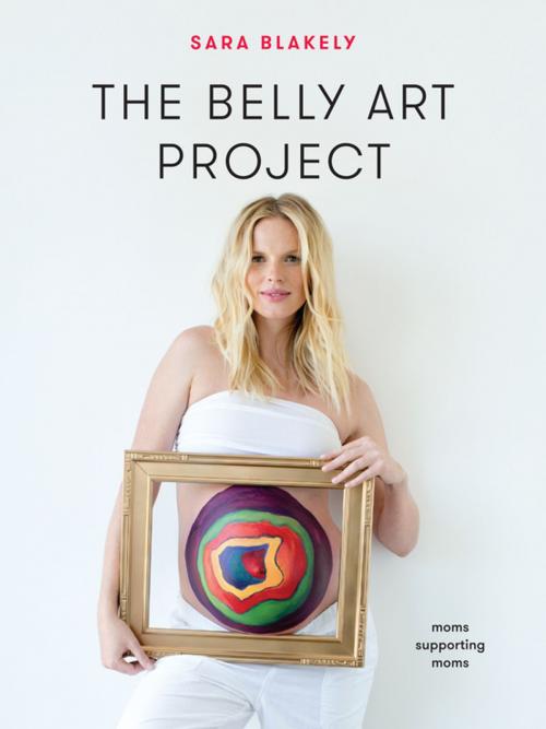 Cover of the book The Belly Art Project by Sara Blakely, St. Martin's Press