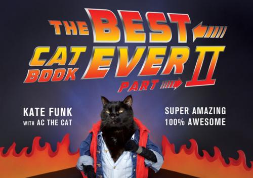 Cover of the book The Best Cat Book Ever: Part II by Kate Funk, St. Martin's Press