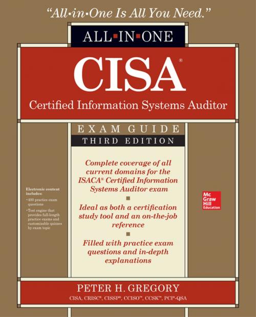 Cover of the book CISA Certified Information Systems Auditor All-in-One Exam Guide, Third Edition by Peter H. Gregory, McGraw-Hill Education