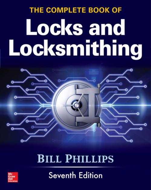 Cover of the book The Complete Book of Locks and Locksmithing, Seventh Edition by Bill Phillips, McGraw-Hill Education