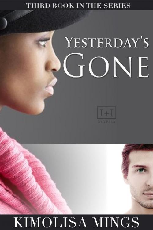 Cover of the book Yesterday's Gone by Kimolisa Mings, Kimolisa Min