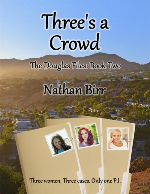 Cover of the book Three's a Crowd - The Douglas Files: Book Two by Nathan Birr, Lulu.com
