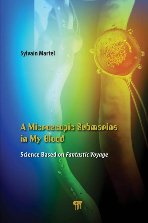 Cover of the book A Microscopic Submarine in My Blood by Sylvain Martel, Jenny Stanford Publishing