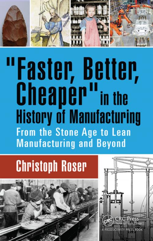 Cover of the book Faster, Better, Cheaper in the History of Manufacturing by Christoph Roser, Taylor and Francis