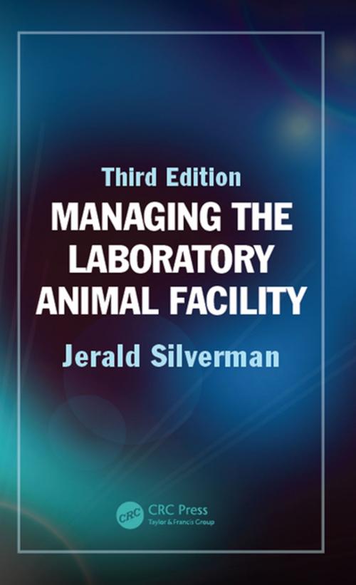 Cover of the book Managing the Laboratory Animal Facility by Jerald Silverman, CRC Press