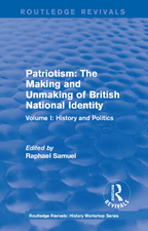 Cover of the book Routledge Revivals: Patriotism: The Making and Unmaking of British National Identity (1989) by , Taylor and Francis