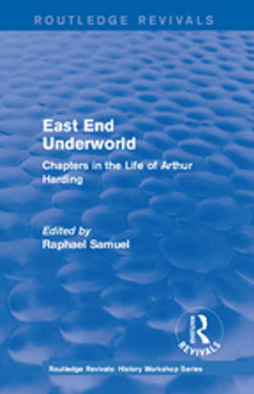 Cover of the book Routledge Revivals: East End Underworld (1981) by , Taylor and Francis