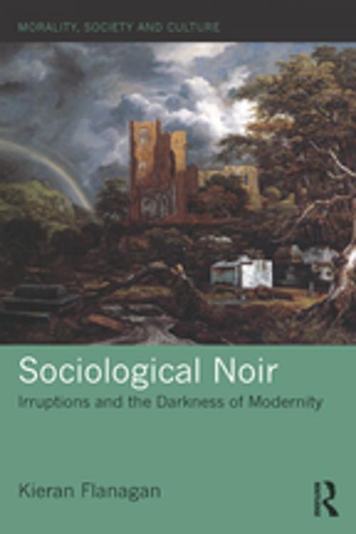 Cover of the book Sociological Noir by Kieran Flanagan, Taylor and Francis