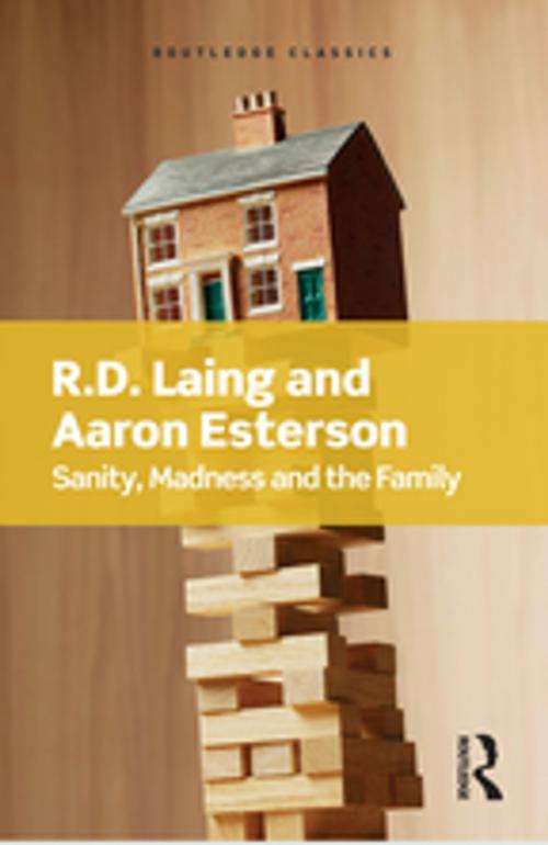 Cover of the book Sanity, Madness and the Family by R.D Laing, Aaron Esterson, Taylor and Francis