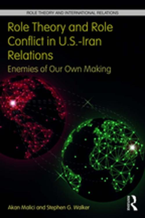 Cover of the book Role Theory and Role Conflict in U.S.-Iran Relations by Akan Malici, Stephen G. Walker, Taylor and Francis