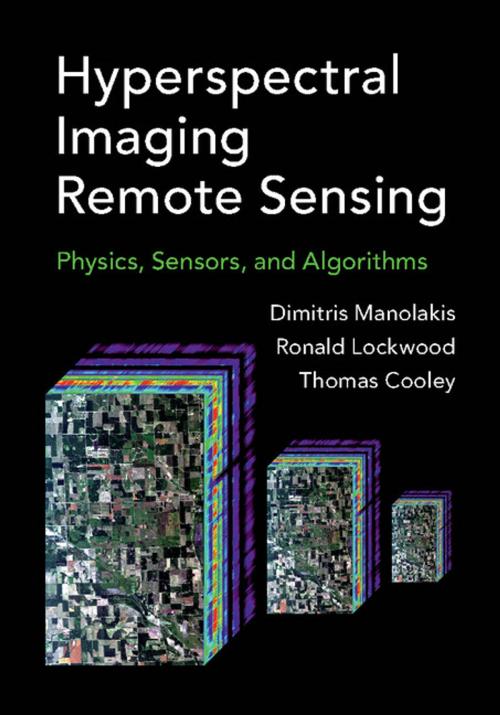Cover of the book Hyperspectral Imaging Remote Sensing by Dimitris G. Manolakis, Ronald B. Lockwood, Thomas W. Cooley, Cambridge University Press