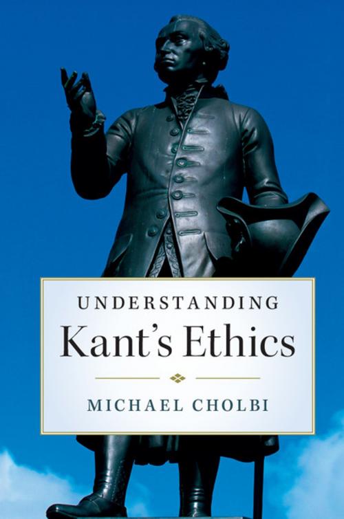 Cover of the book Understanding Kant's Ethics by Michael Cholbi, Cambridge University Press