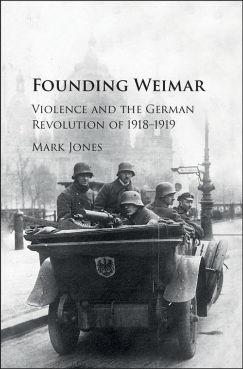 Cover of the book Founding Weimar by Mark Jones, Cambridge University Press