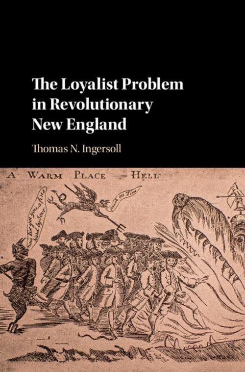 Cover of the book The Loyalist Problem in Revolutionary New England by Thomas N. Ingersoll, Cambridge University Press