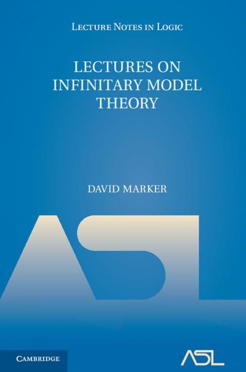 Cover of the book Lectures on Infinitary Model Theory by David Marker, Cambridge University Press