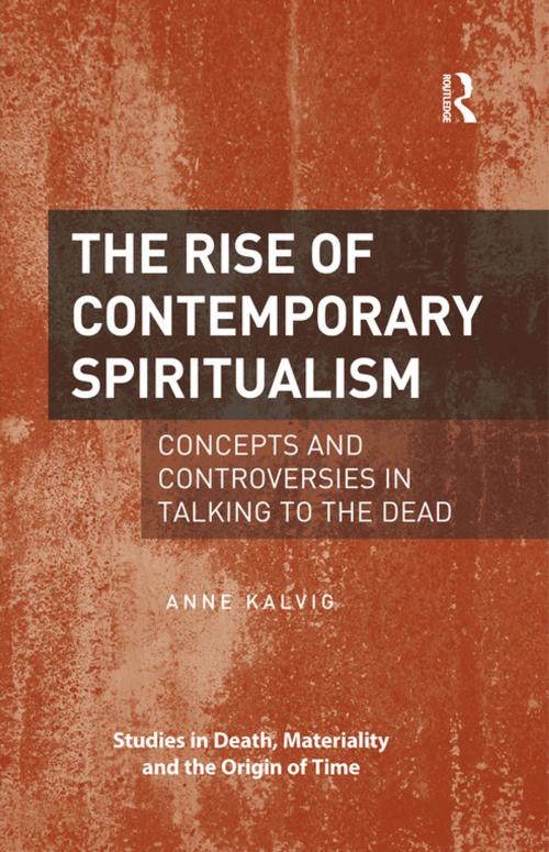 Cover of the book The Rise of Contemporary Spiritualism by Anne Kalvig, Taylor and Francis