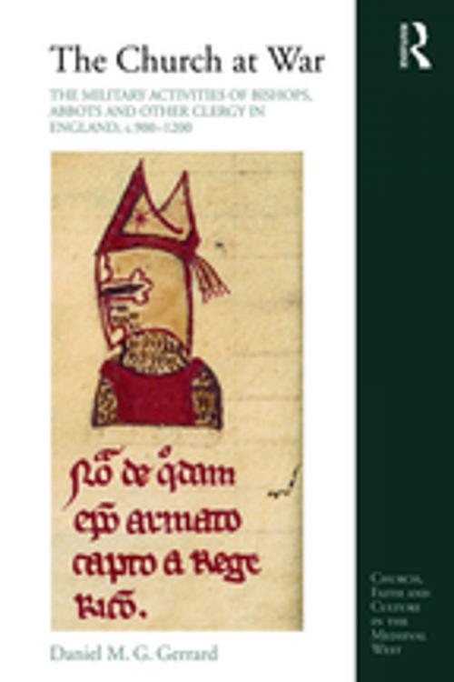 Cover of the book The Church at War: The Military Activities of Bishops, Abbots and Other Clergy in England, c. 900-1200 by Daniel M. G. Gerrard, Taylor and Francis