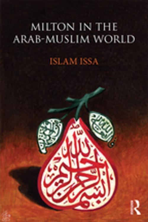Cover of the book Milton in the Arab-Muslim World by Islam Issa, Taylor and Francis