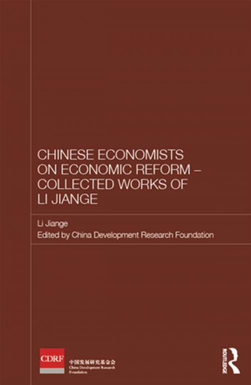 Cover of the book Chinese Economists on Economic Reform - Collected Works of Li Jiange by Jiange Li, Taylor and Francis