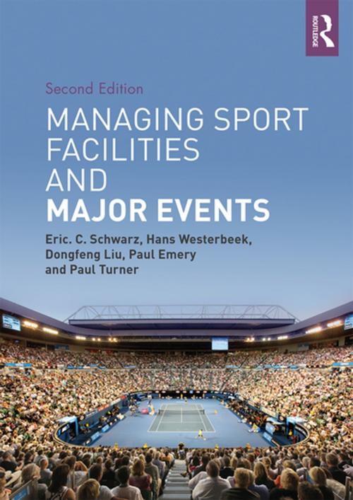 Cover of the book Managing Sport Facilities and Major Events by Eric C. Schwarz, Hans Westerbeek, Dongfeng Liu, Paul Emery, Paul Turner, Taylor and Francis