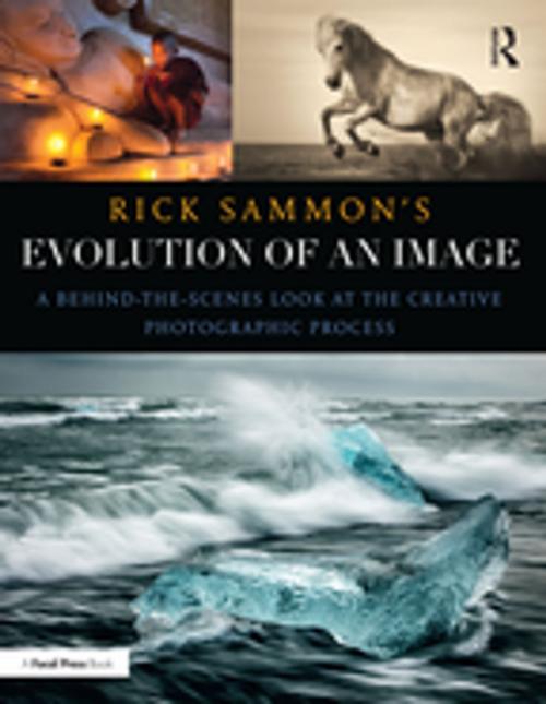 Cover of the book Rick Sammon's Evolution of an Image by Rick Sammon, Taylor and Francis