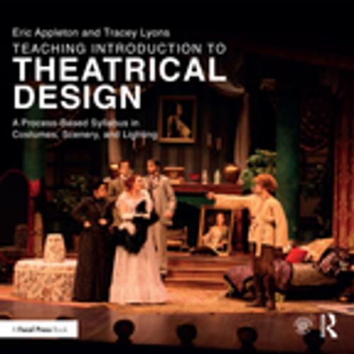 Cover of the book Teaching Introduction to Theatrical Design by Eric Appleton, Tracey Lyons, Taylor and Francis