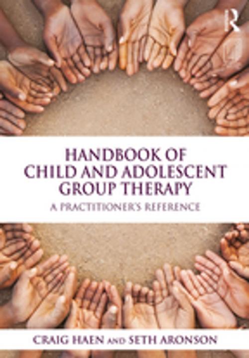 Cover of the book Handbook of Child and Adolescent Group Therapy by Craig Haen, Seth Aronson, Taylor and Francis