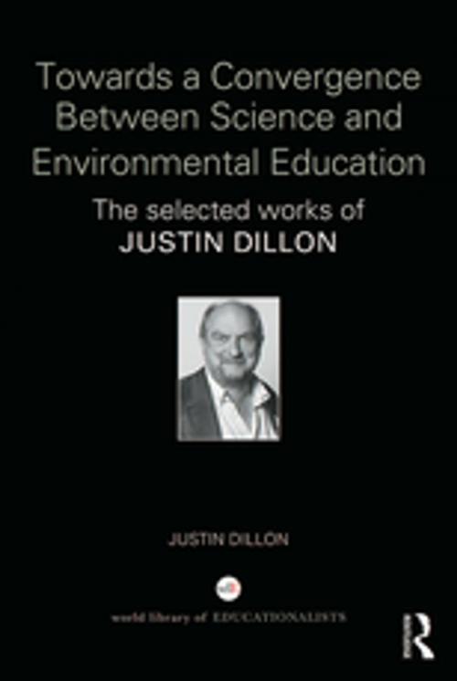 Cover of the book Towards a Convergence Between Science and Environmental Education by Justin Dillon, Taylor and Francis
