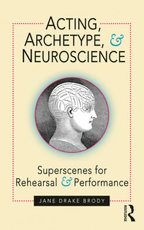 Cover of the book Acting, Archetype, and Neuroscience by Jane Drake Brody, Taylor and Francis