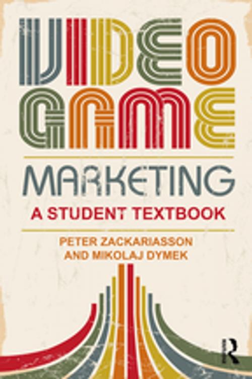 Cover of the book Video Game Marketing by Peter Zackariasson, Mikolaj Dymek, Taylor and Francis