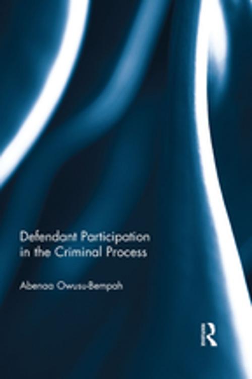 Cover of the book Defendant Participation in the Criminal Process by Abenaa Owusu- Bempah, Taylor and Francis